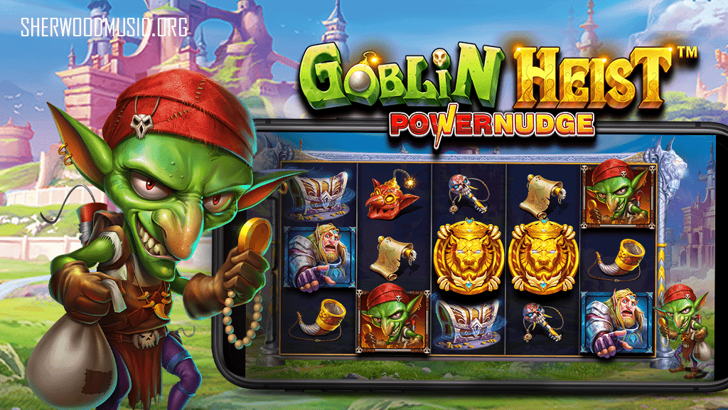 Mengulas Lengkap tentang Slot Goblin Heist PowerNudge™