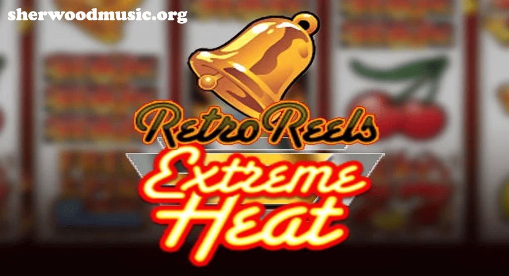 Retro Reels – Extreme Heat: Slot Klasik dengan Sentuhan Modern